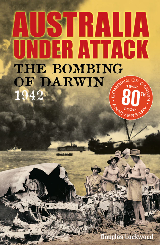 Australia Under Attack: The Bombing of Darwin 1942