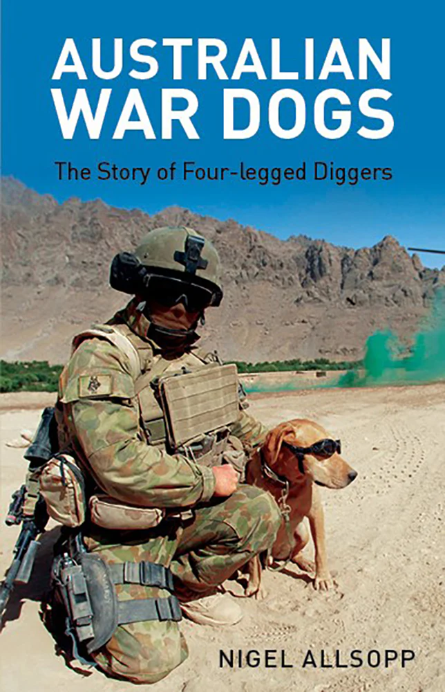 Australian War Dogs: The Story of Four-Legged Diggers