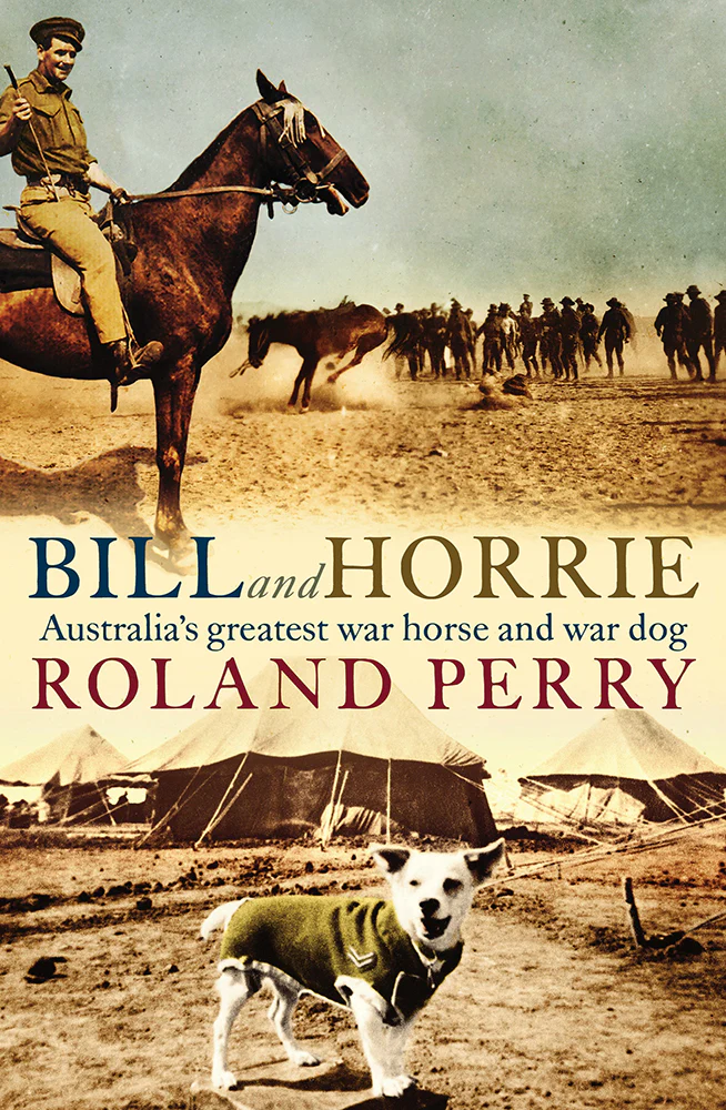 Bill and Horrie: Australia's Greatest War Horse and War Dog
