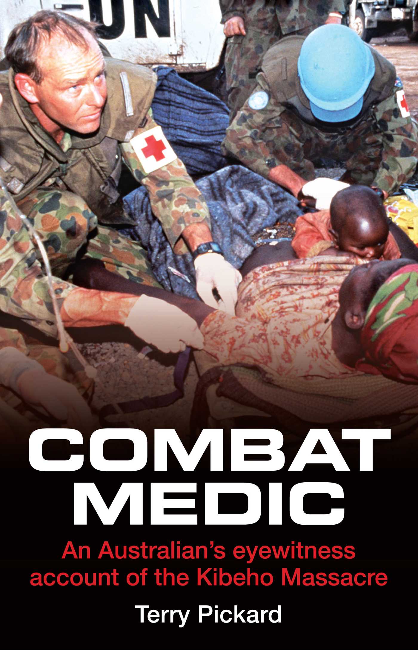 Combat medic: An Australian's eyewitness account of the Kibeho Massacre