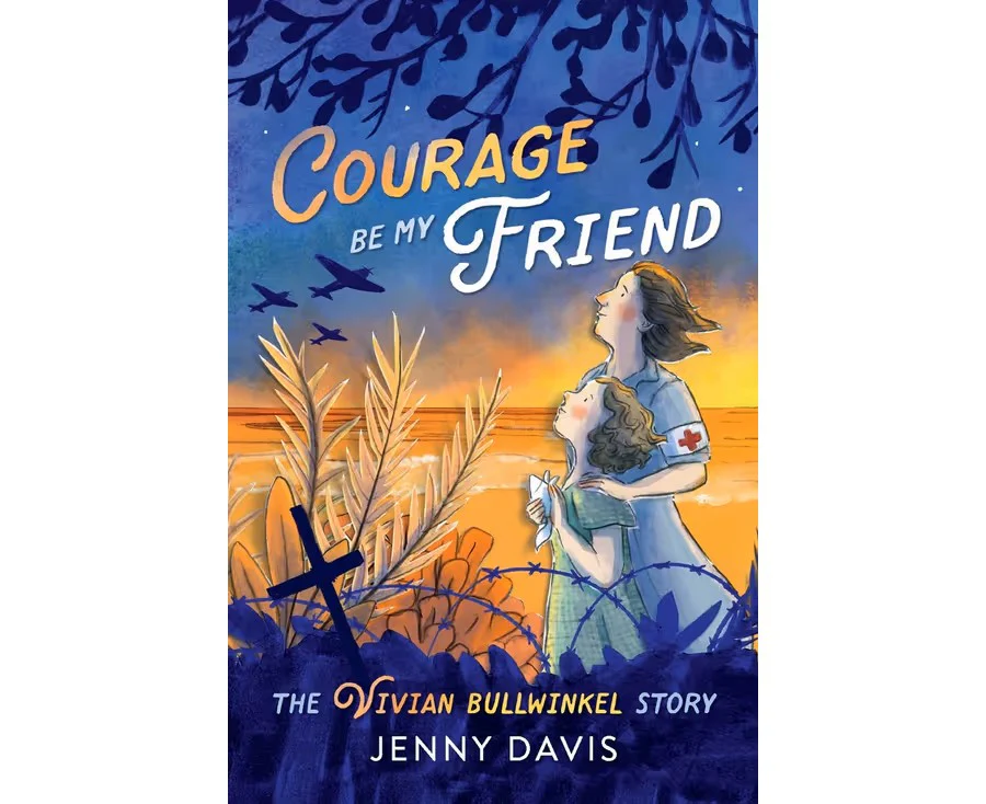 Courage Be My Friend: The Vivian Bullwinkel Story
