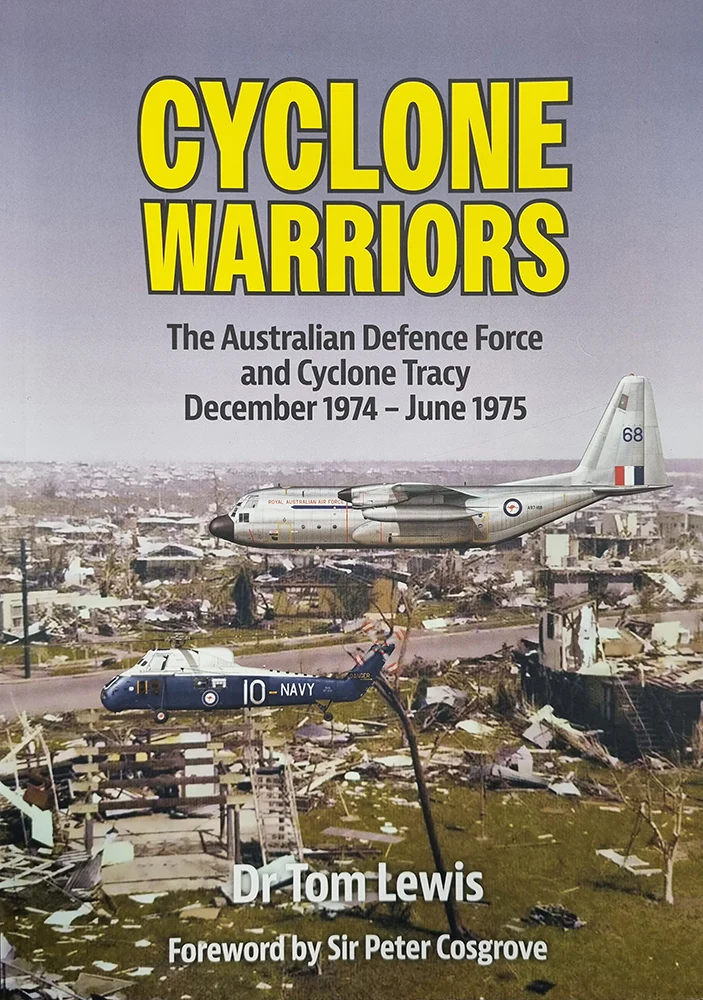 Cyclone Warriors: The Australian Defence Force and Cyclone Tracy, December 1974 - June 1975