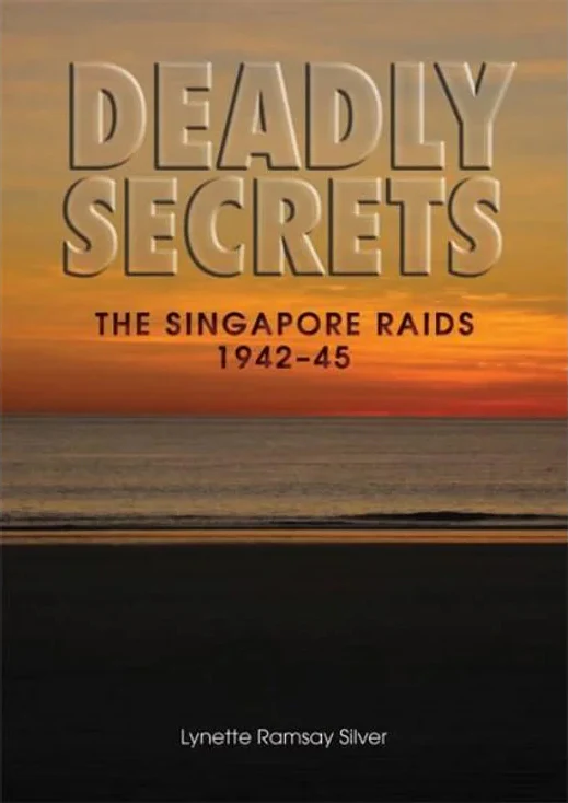 Deadly Secrets: The Singapore Raids 1942-45