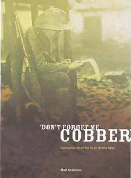 Don't forget me, Cobber: Australia and the First World War