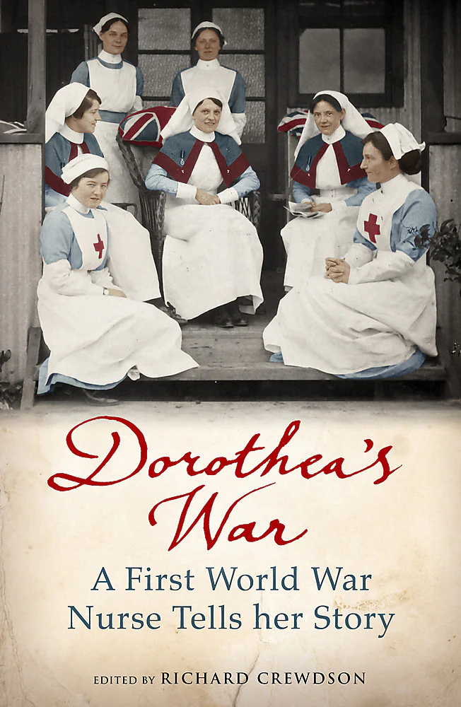 Dorothea's war: A First World War nurse tells her story