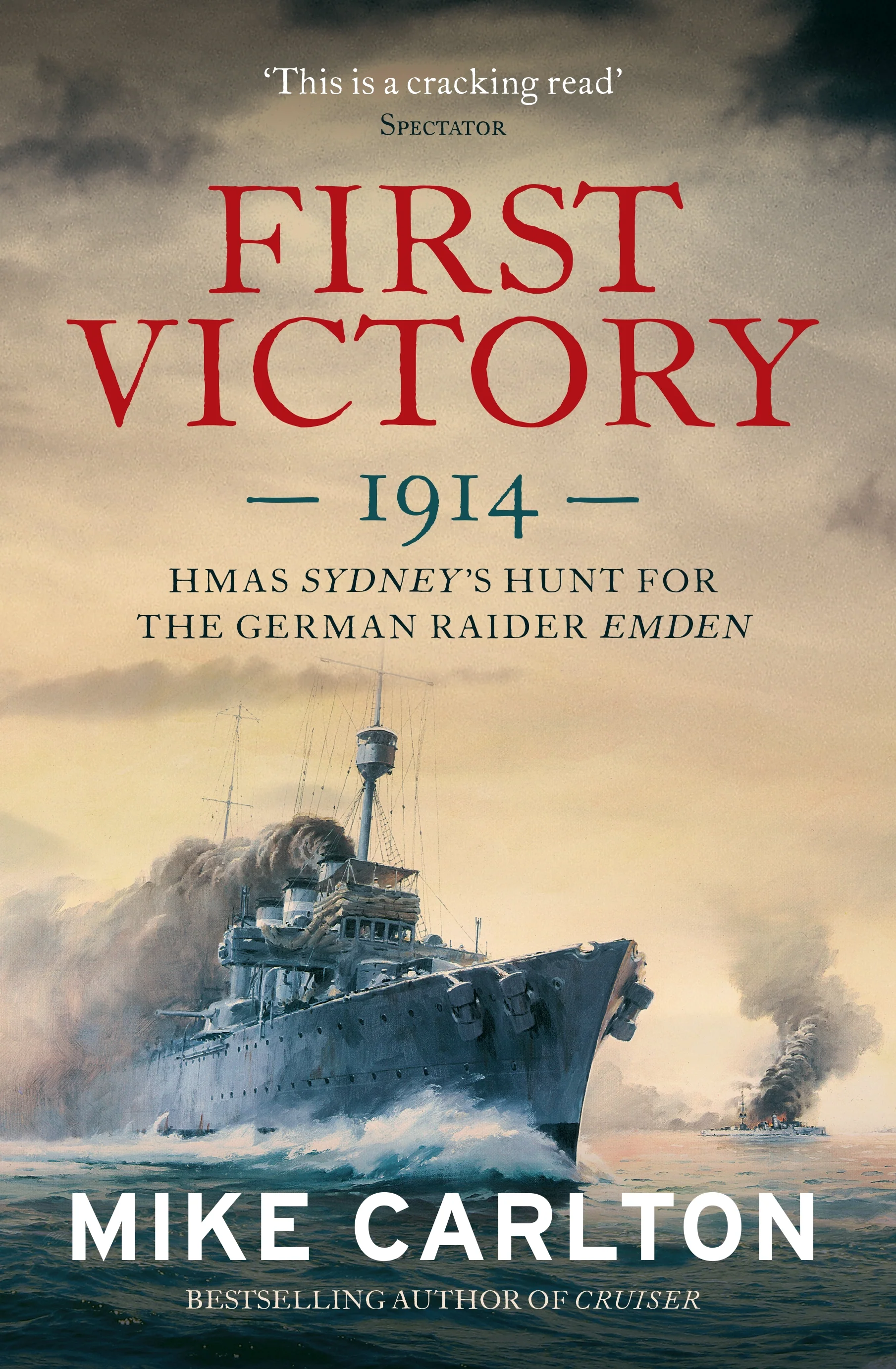 First Victory 1914: HMAS Sydney’s Hunt for the German Raider, Emden