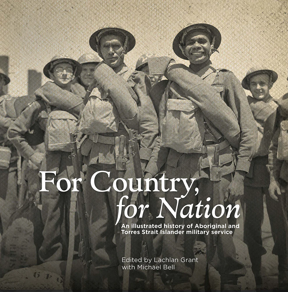 For Country, For Nation: An Illustrated History of Aboriginal and Torres Strait Islander Military Service