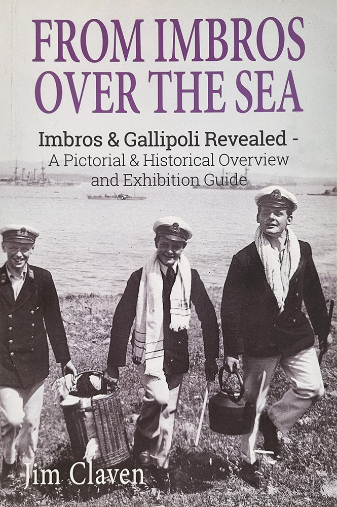 From Imbros Over the Sea: Imbros & Gallipoli revealed - A Pictorial & Historical Overview and Exhibition Guide