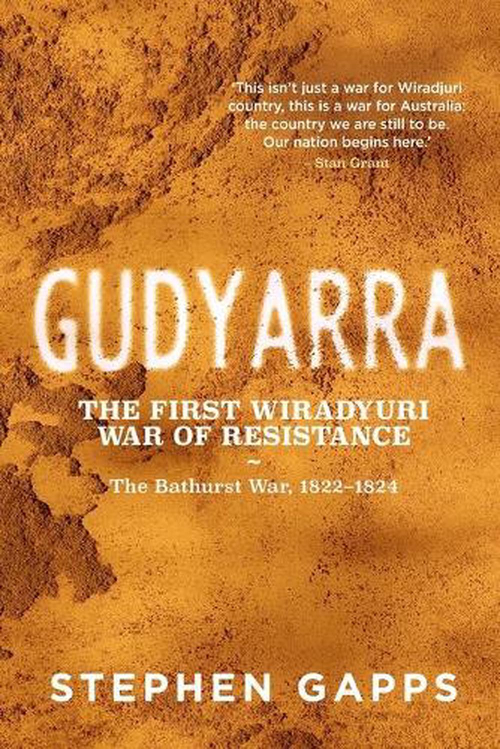 Gudyarra: The First Wiradyuri War of Resistance - The Bathurst War, 1822-1824