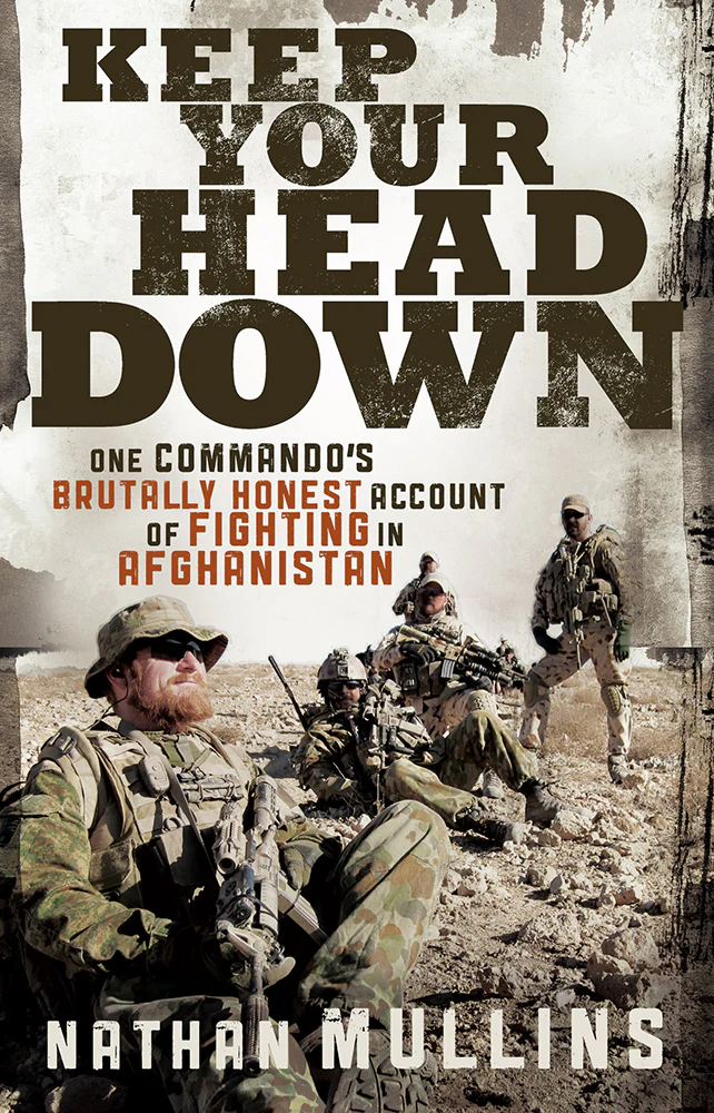 Keep your head down: One commando's brutally honest account of fighting in Afghanistan