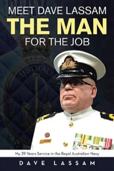 Meet Dave Lassam: The man for the job - My 39 years service in the Royal Australian Navy