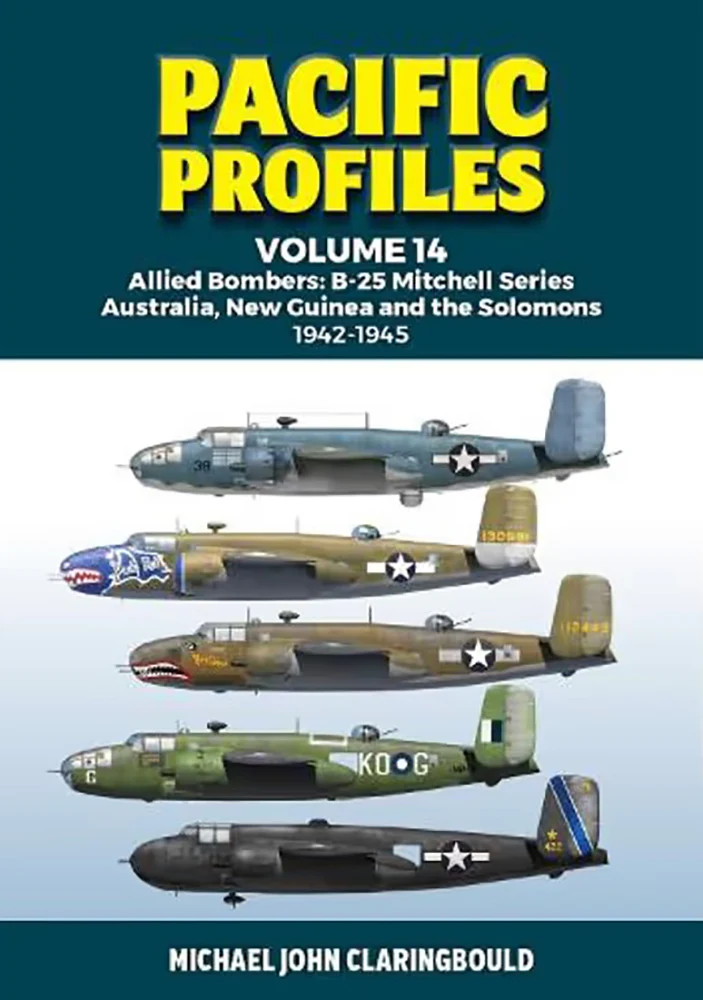 Pacific Profiles (VOL. 14): Allied Bombers - B-25 Mitchell series Australia, New Guinea and the Solomons 1942-1945