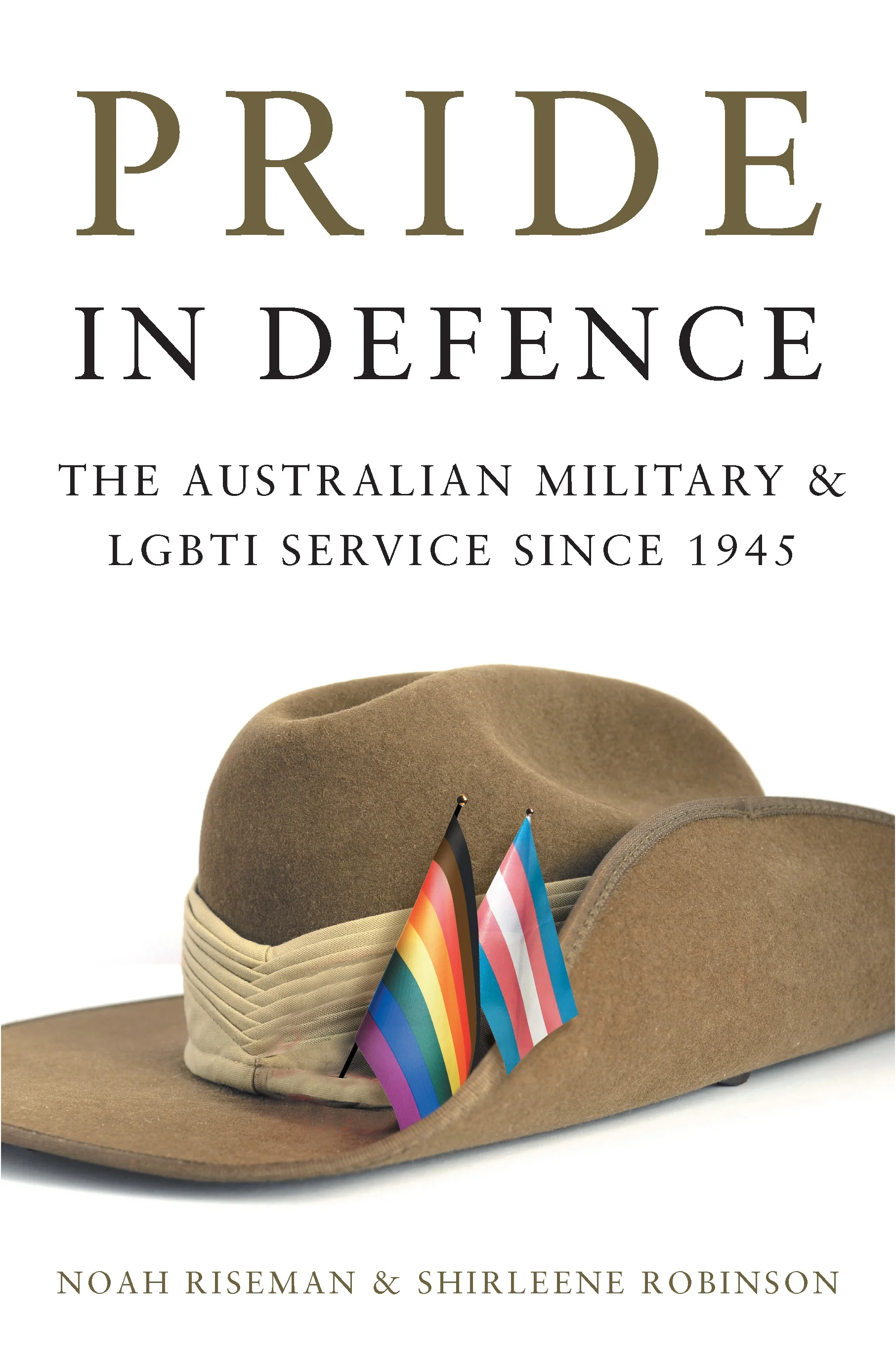 Pride in Defence: The Australian Military & LGBTI Service Since 1945