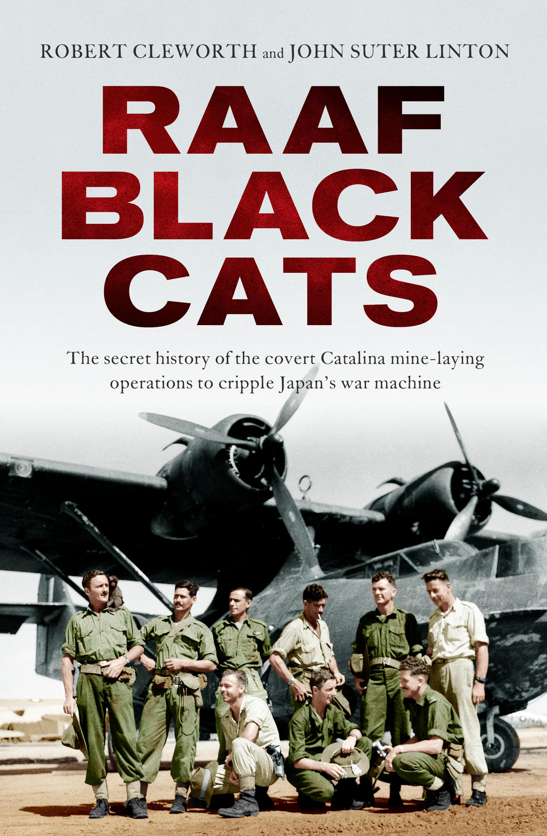 RAAF Black Cats: The Secret History of the Covert Catalina Mine-Laying Operations To Cripple Japan’s War Machine