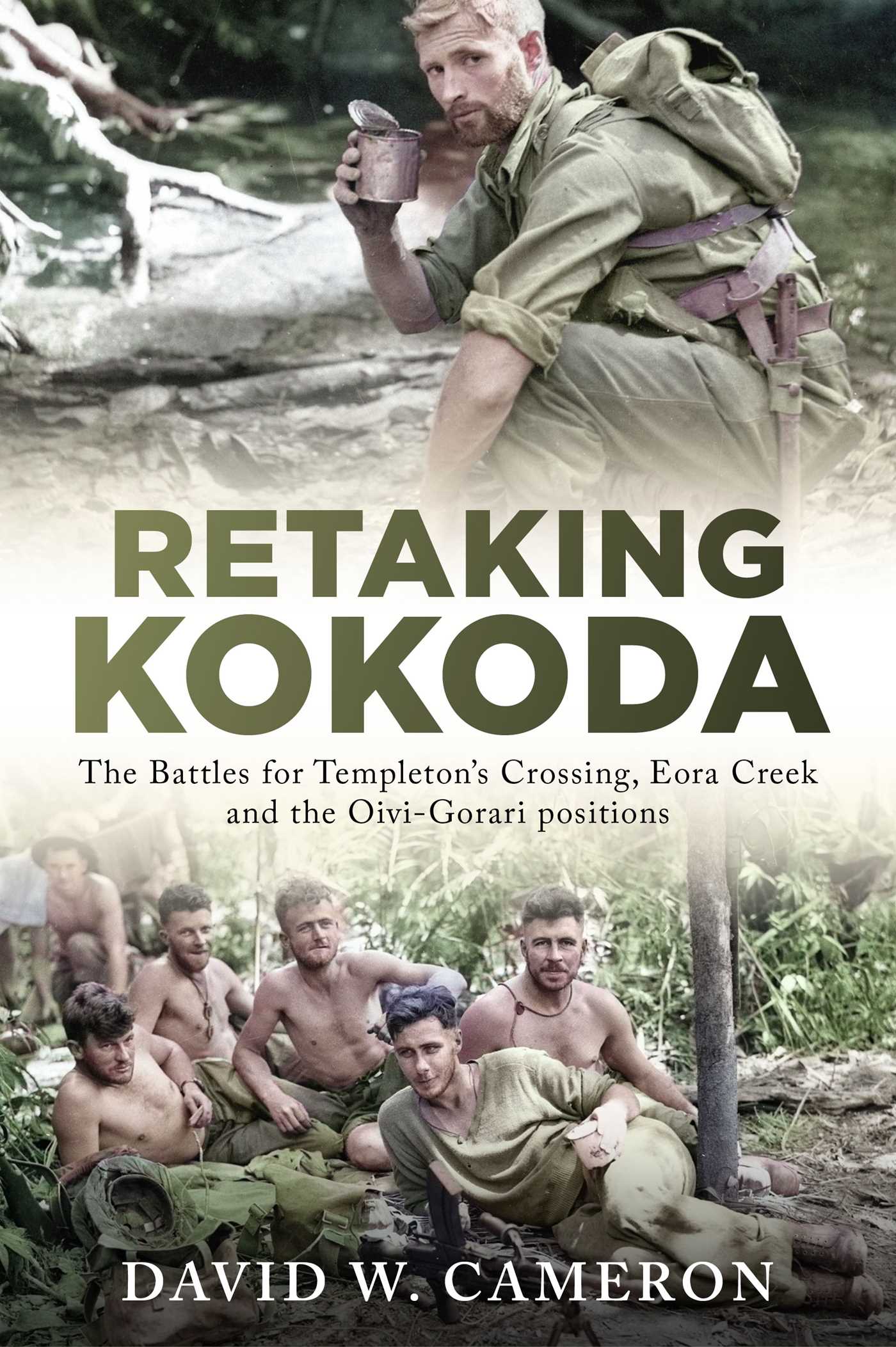 Retaking Kokoda: The battles for Templeton's Crossing, Eora Creek and the Oivi-Gorari positions