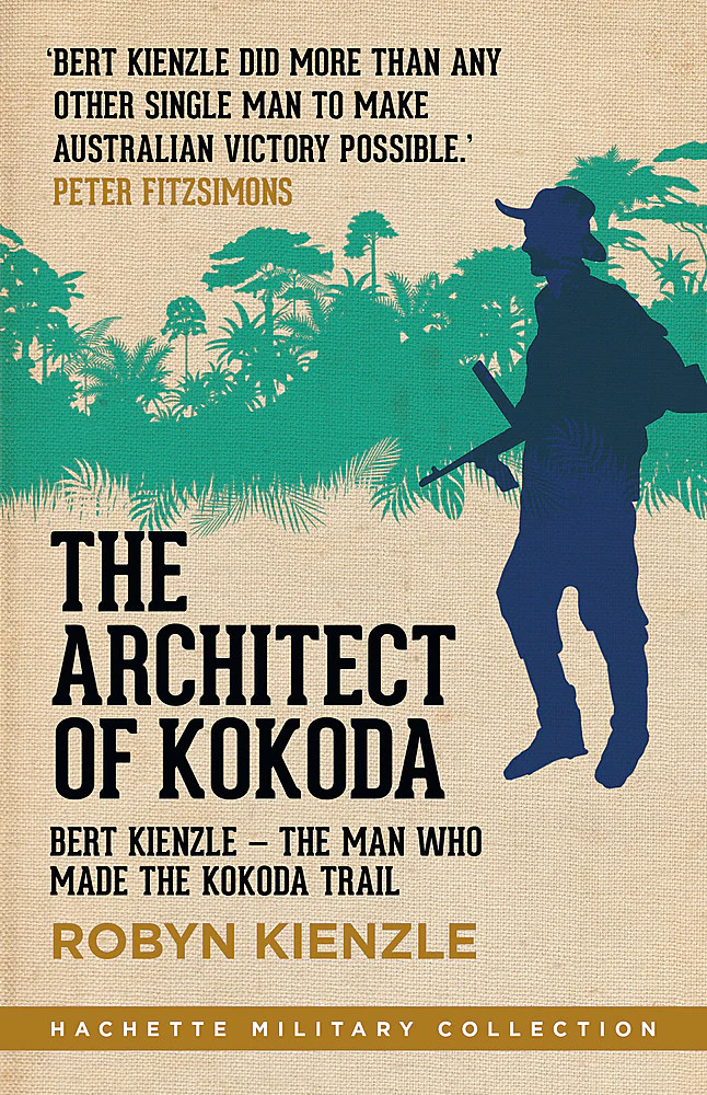 The Architect of Kokoda: Bert Kienzle – The Man Who Made the Kokoda Trail