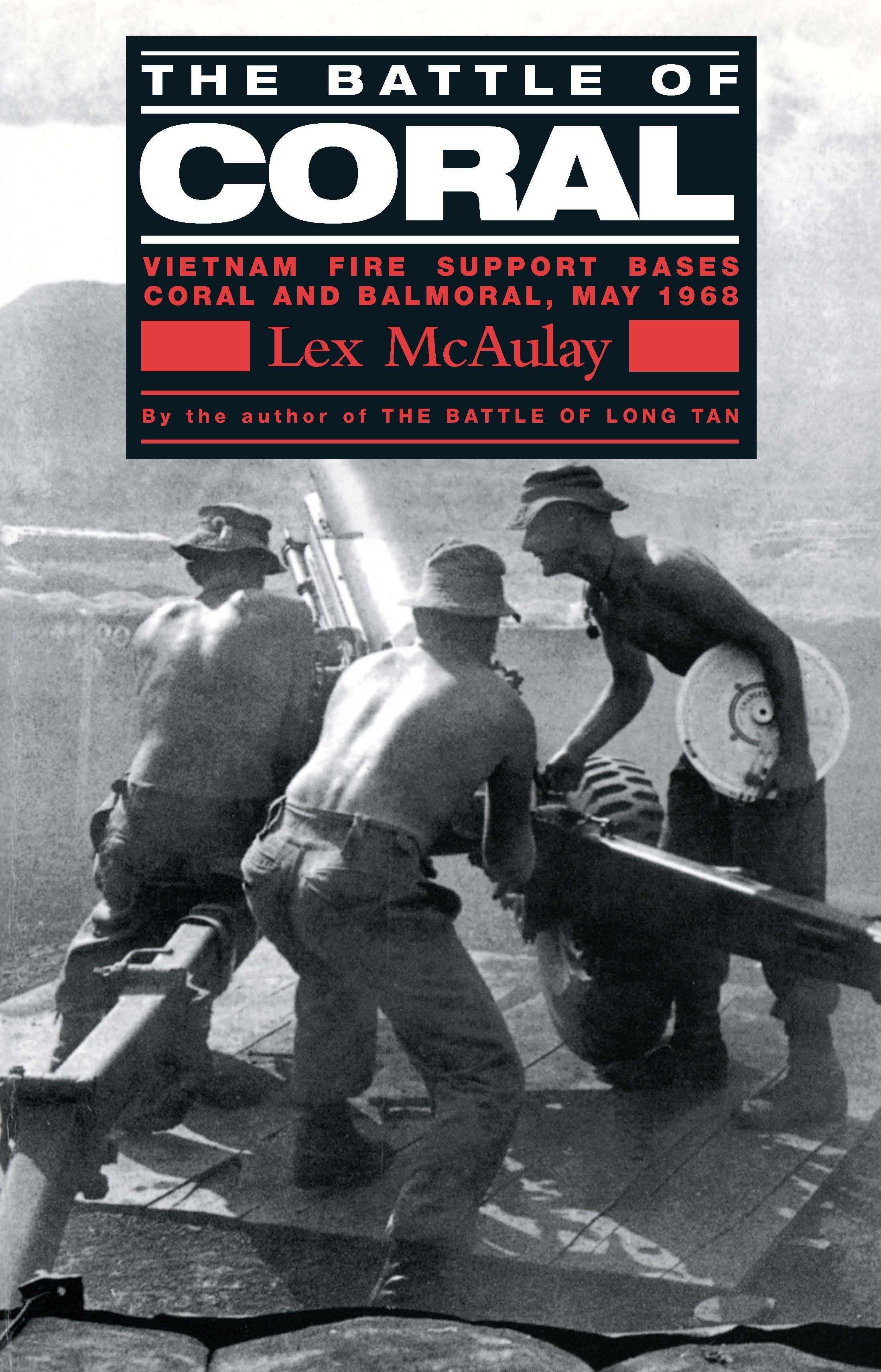 The Battle of Coral: Vietnam Fire Support Bases Coral and Balmoral, May 1968