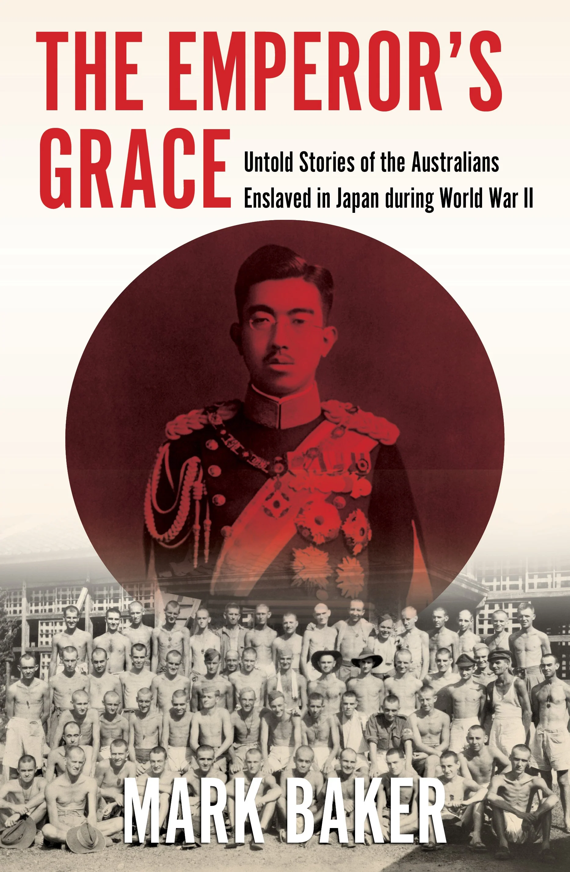 The Emperor's grace: untold stories of the Australians enslaved in Japan during World War II