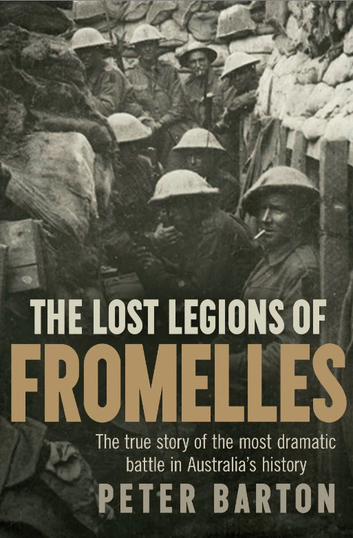 The Lost Legions of Fromelles: The True Story of the Most Dramatic Battle in Australia’s History
