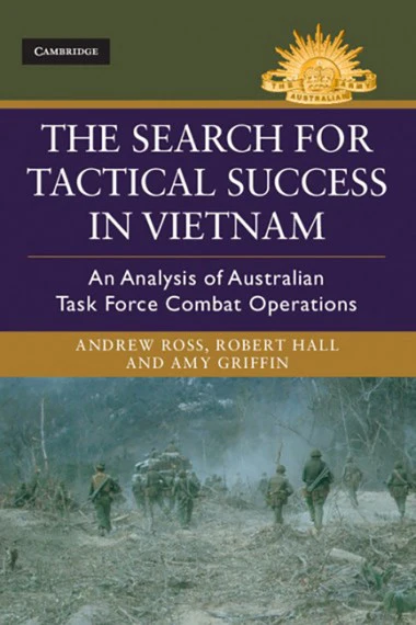 The Search for Tactical Success in Vietnam: An Analysis of Australian Task Force Combat Operations