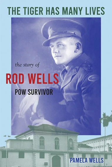 The Tiger Has Many Lives: The Story of Rod Wells, POW Survivor