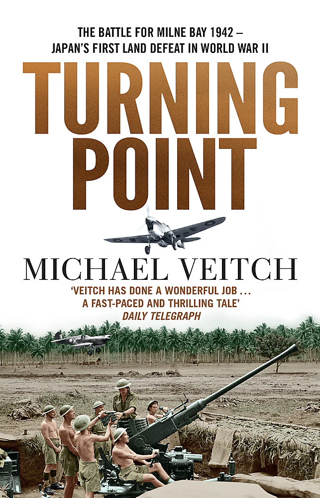 Turning Point: The Battle for Milne Bay 1942 – Japan’s First Land Defeat in World War II (Soft Cover)