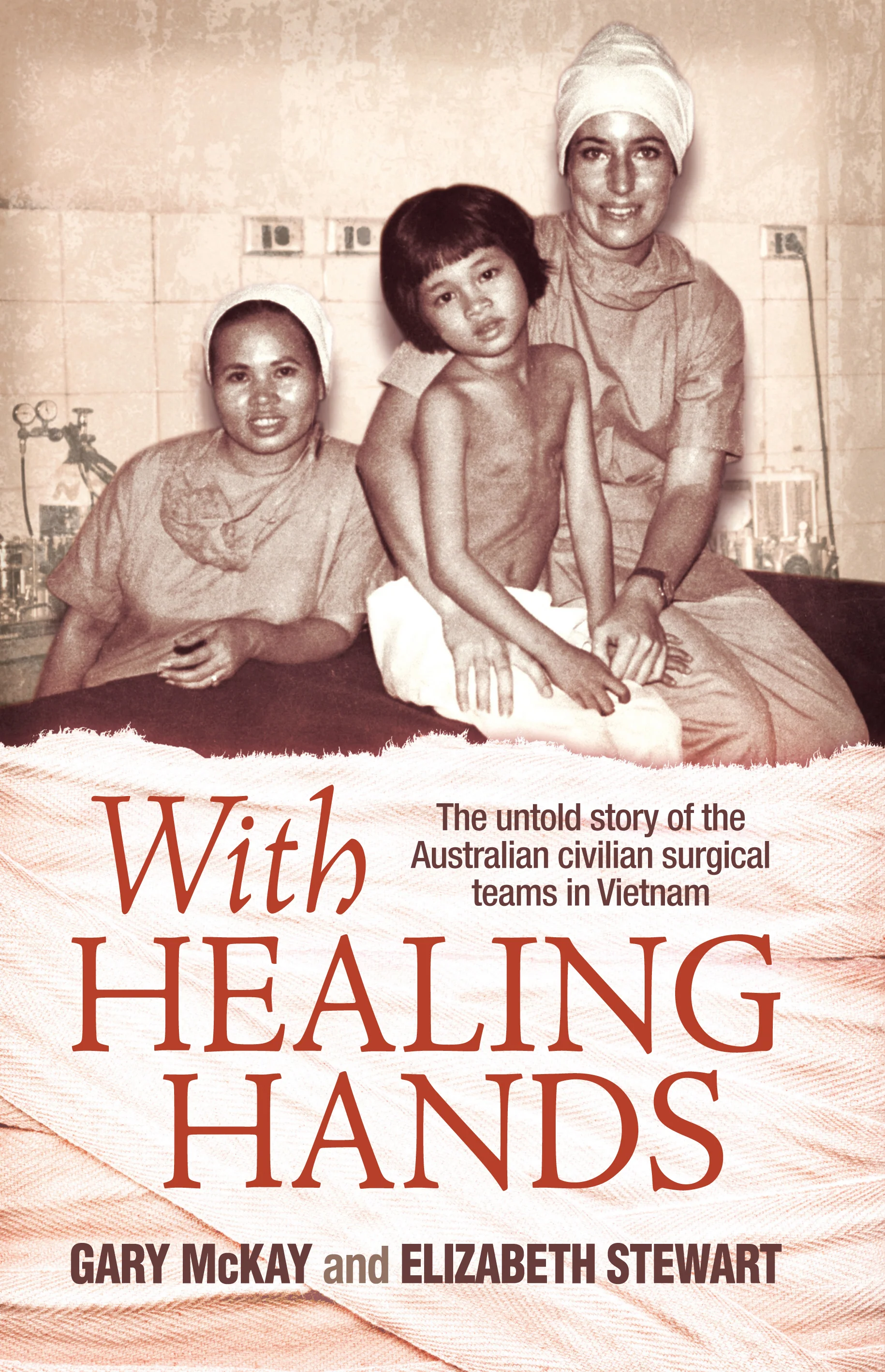 With Healing Hands: The Untold Story of Australian Civilian Surgical Teams in Vietnam